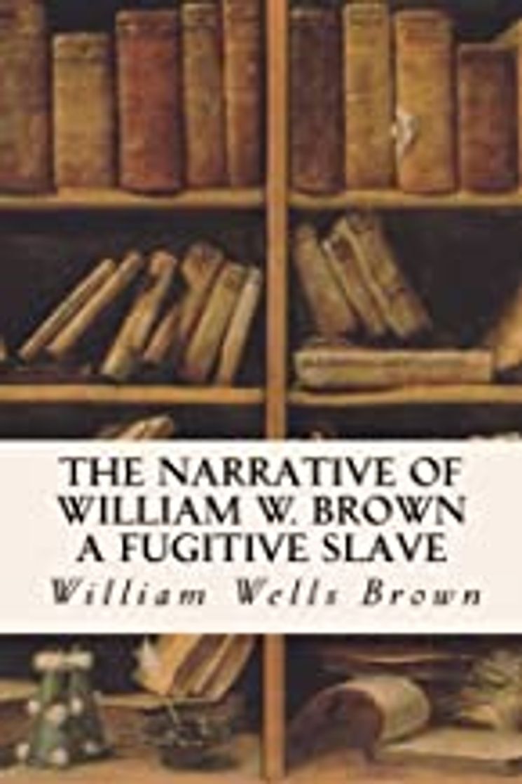 Libro The Narrative of William Wells Brown, A Fugitive Slave: Includes MLA Style