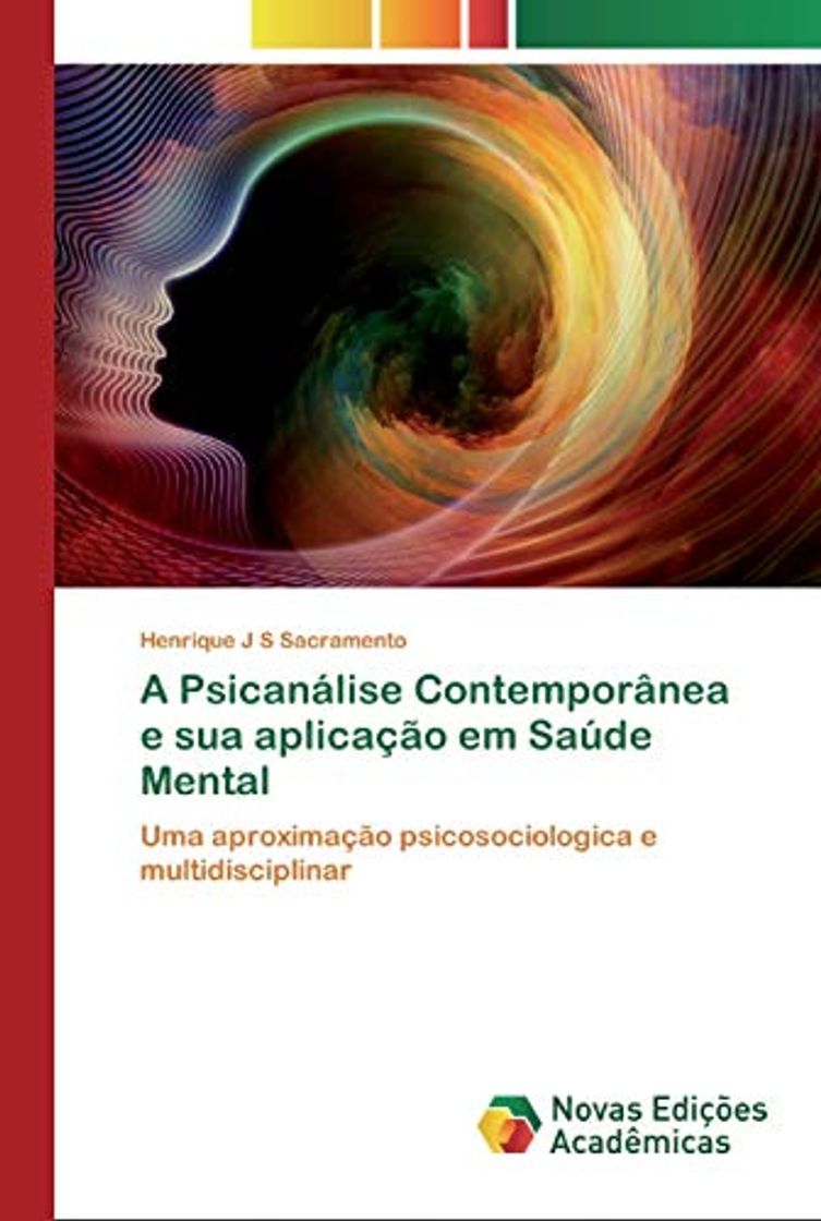 Book A Psicanálise Contemporânea e sua aplicação em Saúde Mental: Uma aproximação psicosociologica e multidisciplinar