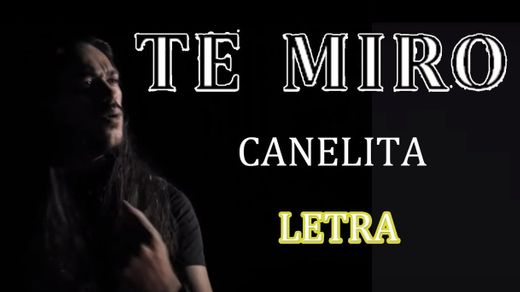 CANELITA - TE MIRO (VIDEOCLIP OFICIAL) - YouTube