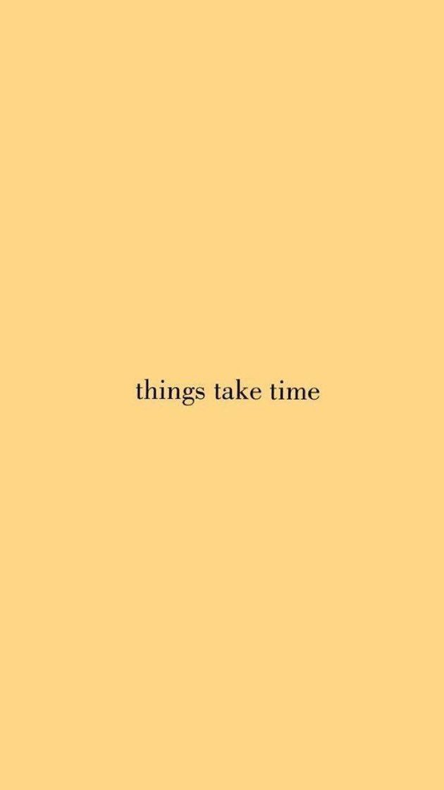 Moda Things take time