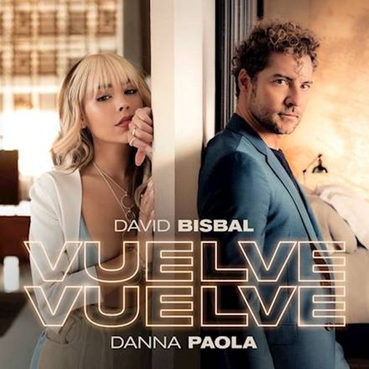 Vuelve, Vuelve - David Bisbal y Danna Paola  