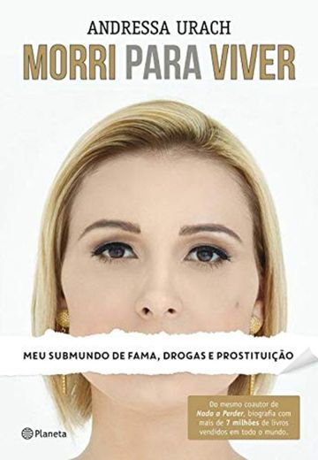 Morri Para Viver. Meu Submundo de Fama, Drogas e Prostituição