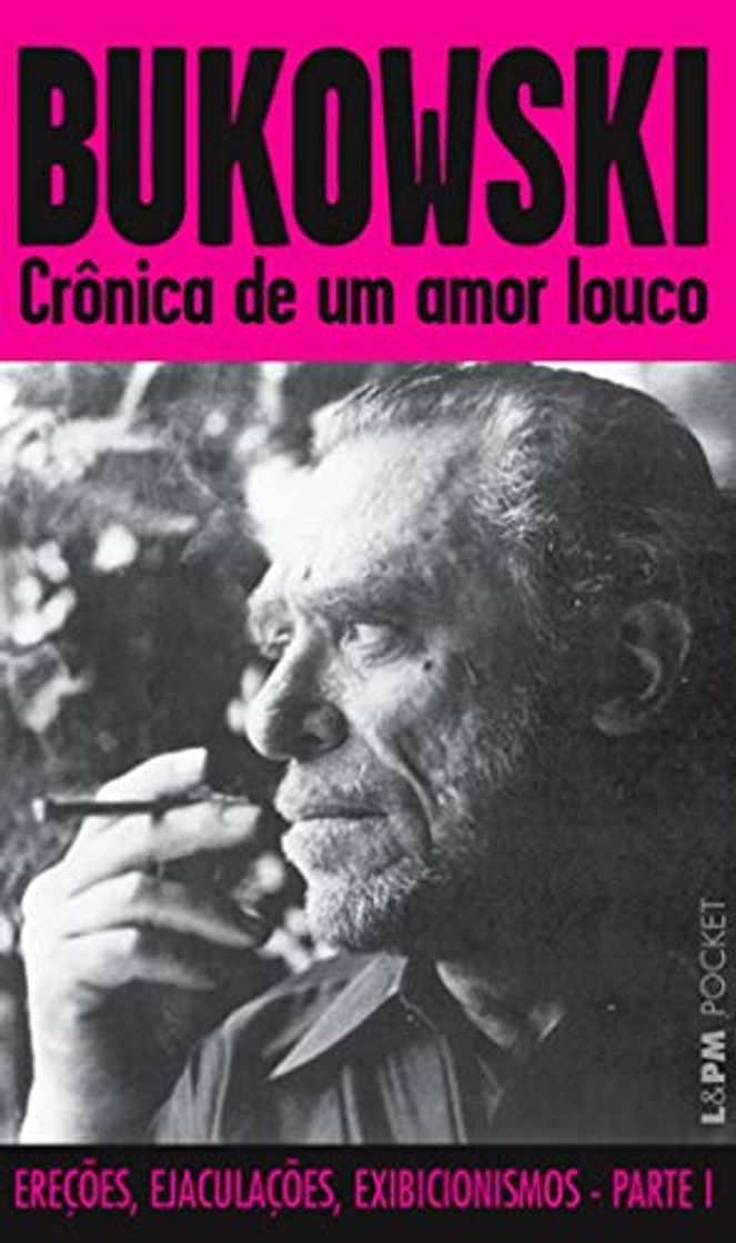 Bukowski - Crônica de Um Amor Louco