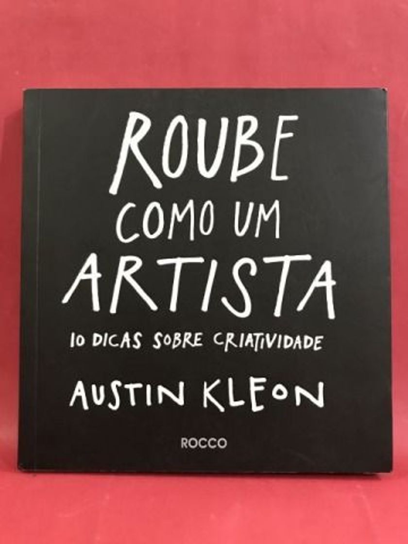 Fashion 
Austin Kleon -
Roube como um artista: 10 dicas sobre