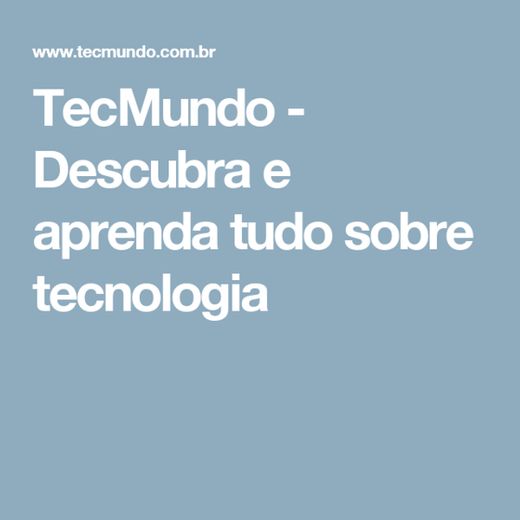 TecMundo - Descubra e aprenda tudo sobre tecnologia