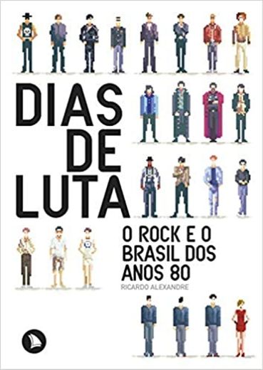 
Dias de luta: O rock e o Brasil dos anos 