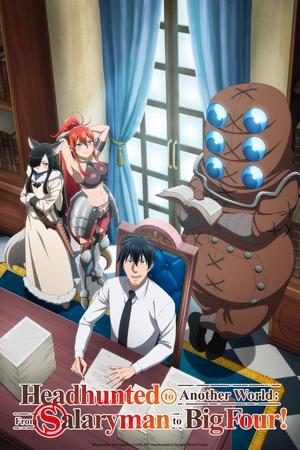 Serie Headhunted to Another World: From Salaryman to Big Four!