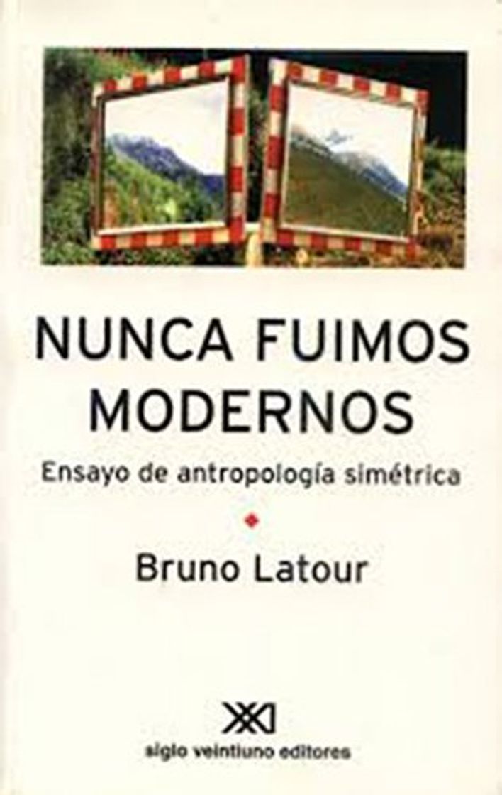 Libro Nunca fuimos modernos: Ensayo de antropología simétrica