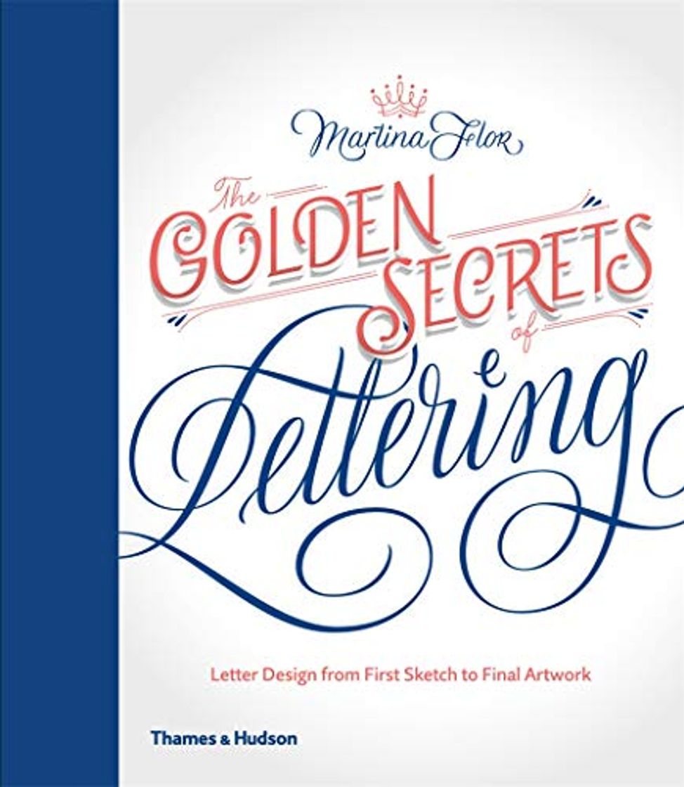 Libro The Golden Secrets of Lettering: Letter Design from First Sketch to Final Artwork