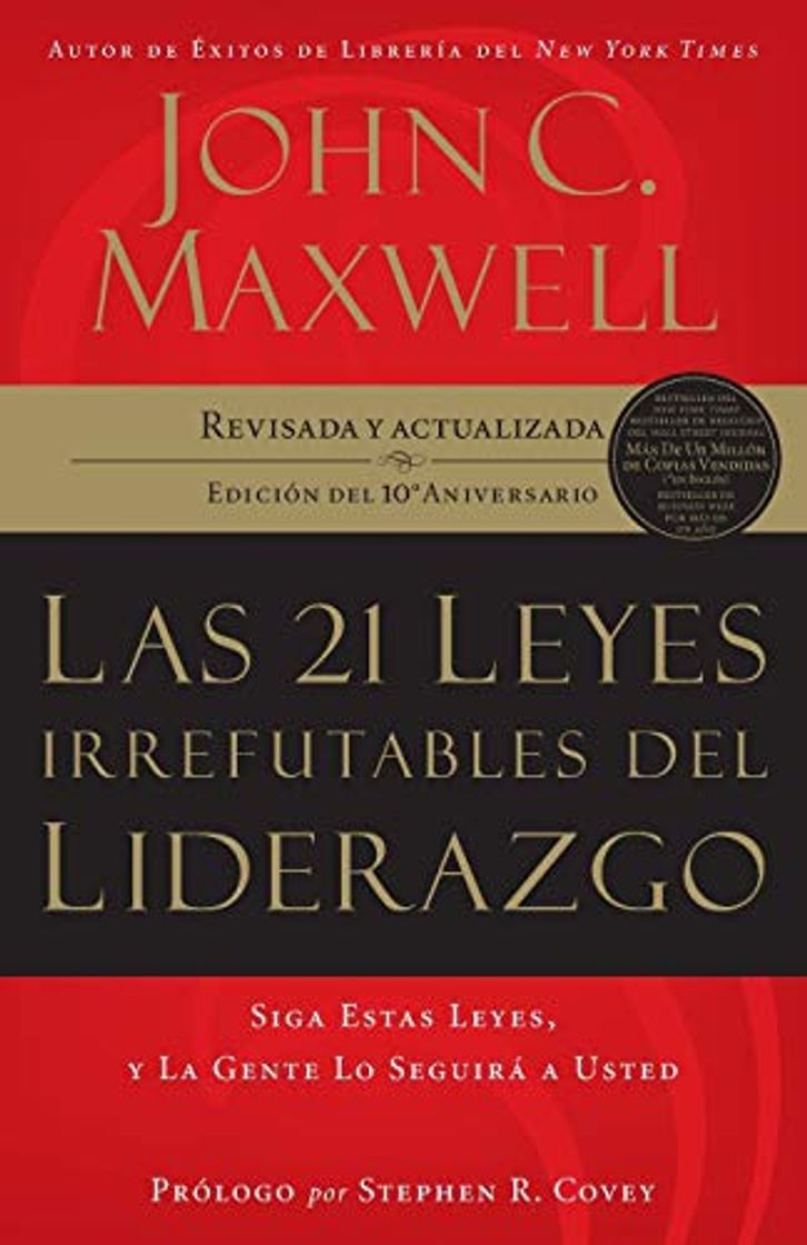 Libro 21 leyes irrefutables del liderazgo: Siga Estas Leyes, Y La Gente Lo