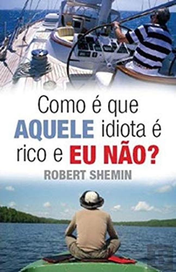 Books Como é que Aquele Idiota é Rico e eu Não?