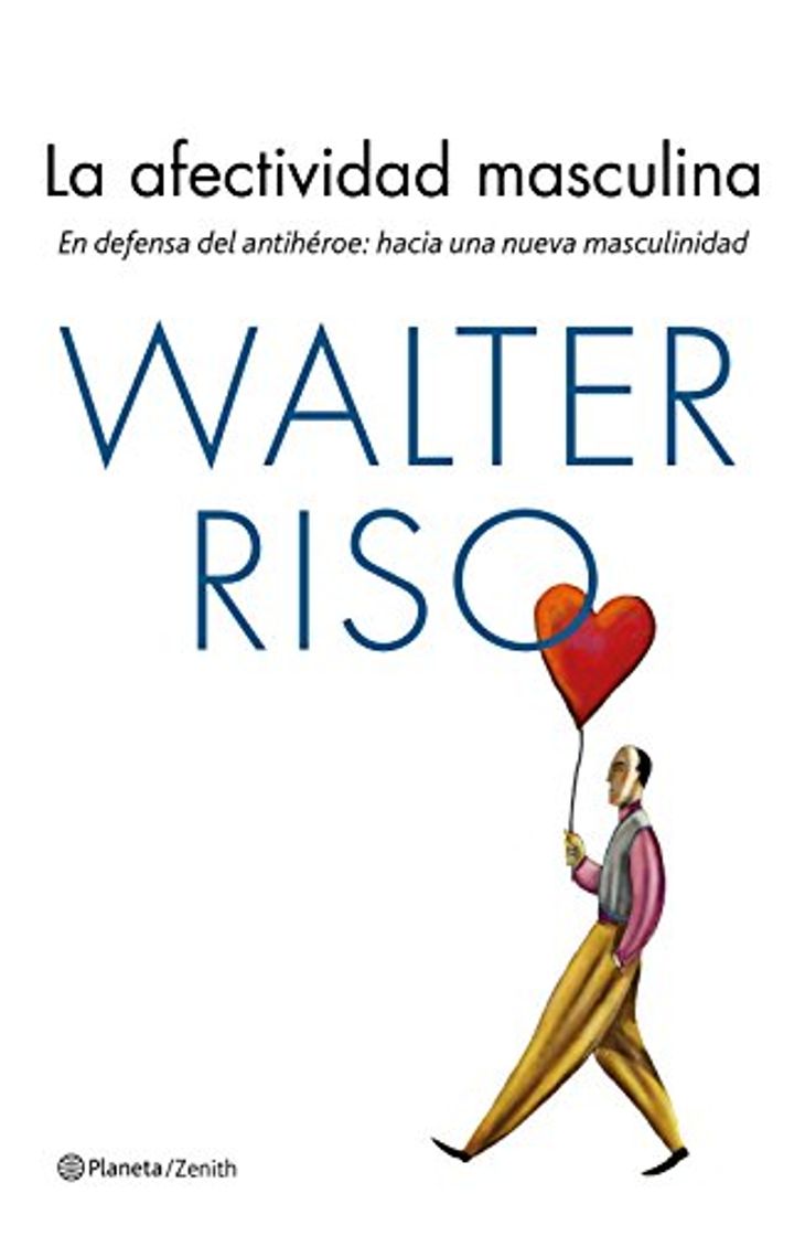 Libro La afectividad masculina: En defensa del antihéroe: hacia una nueva masculinidad