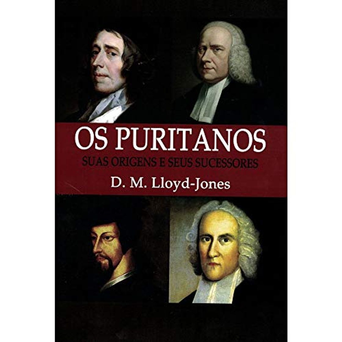 Libro Os Puritanos – Suas Origens E Seus Sucessores