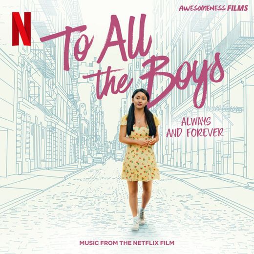 Beginning Middle End - From The Netflix Film "To All The Boys: Always and Forever"
