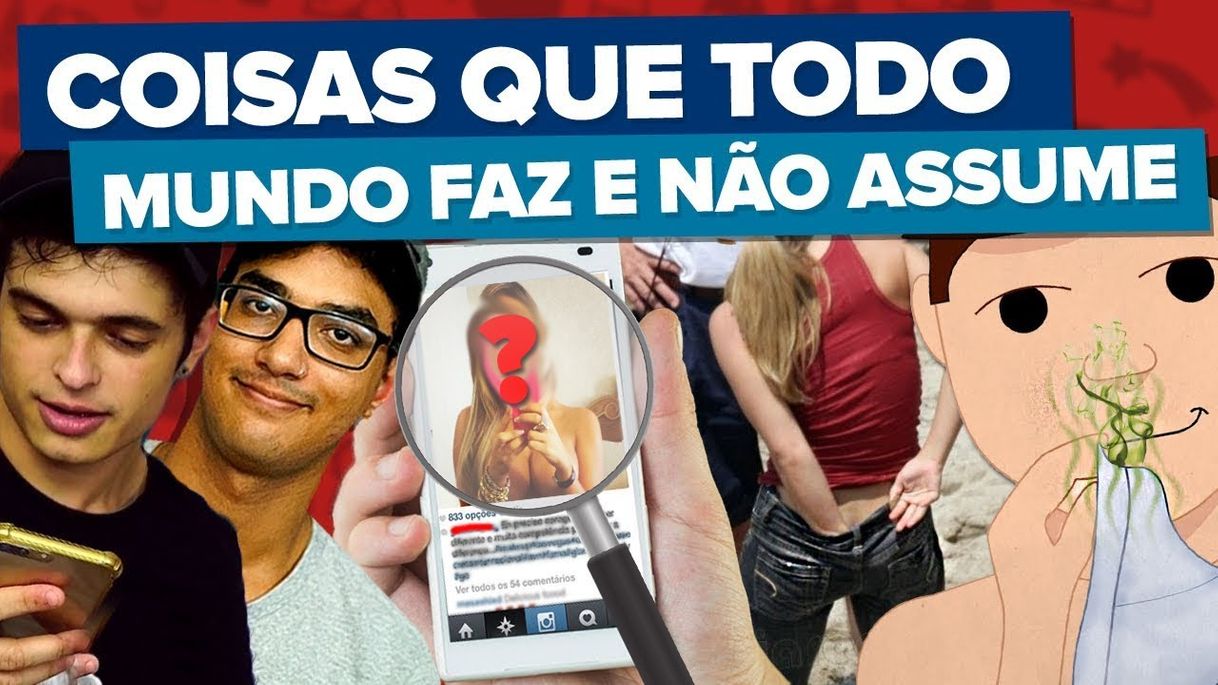 Fashion Coisas que todo mundo faz mas ninguém assume