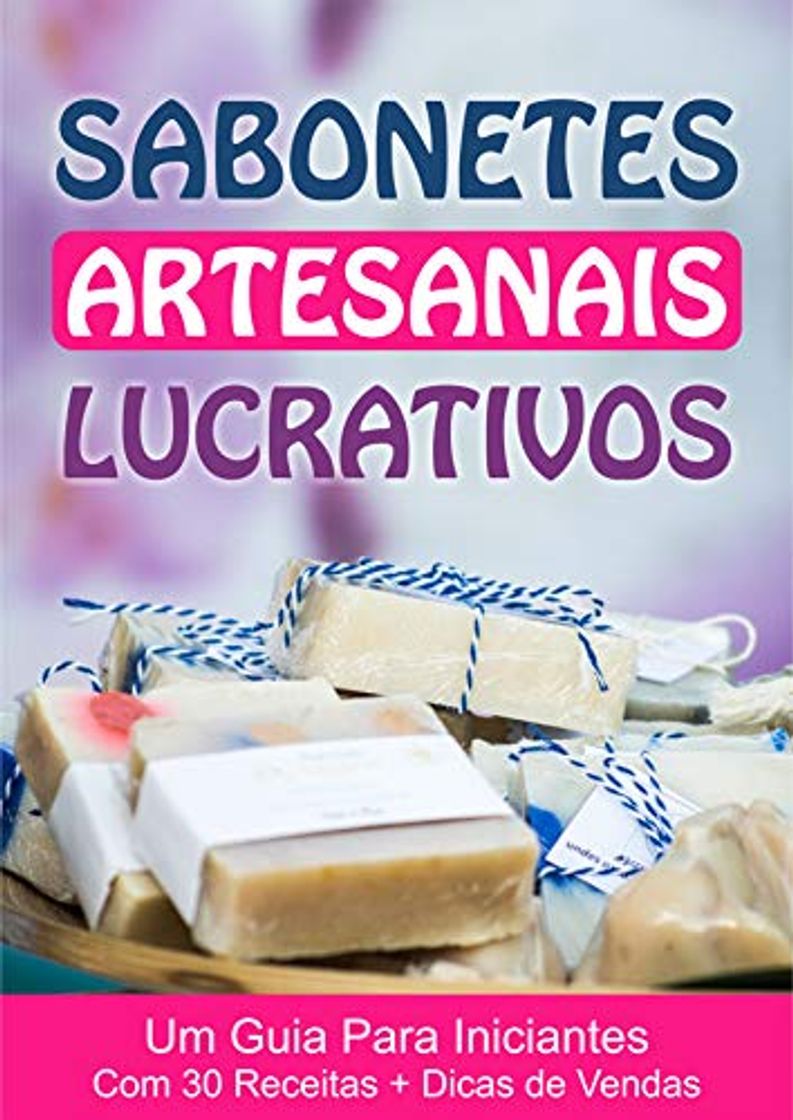 Product Sabonetes Artesanais Lucrativos - Uma Renda Extra Para Desempregados: Guia para Iniciantes