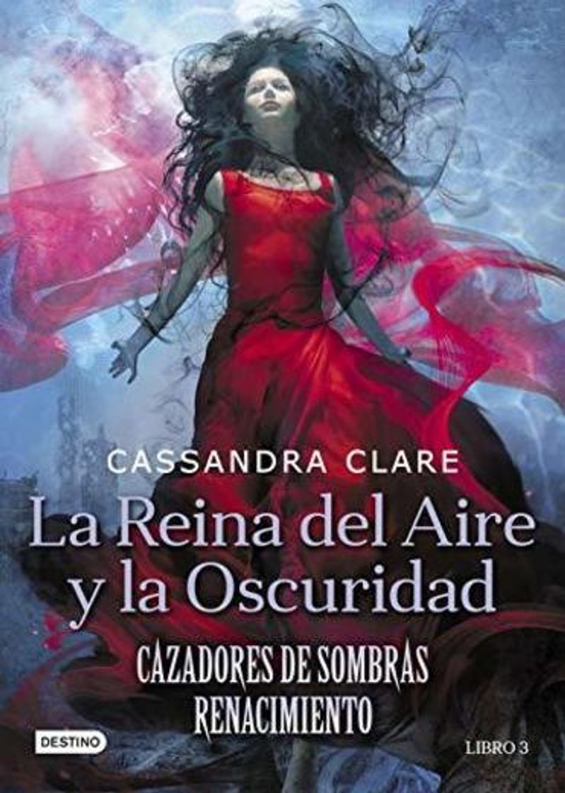 Libros La Reina del Aire y la Oscuridad: Cazadores de sombras: Renacimiento 3: