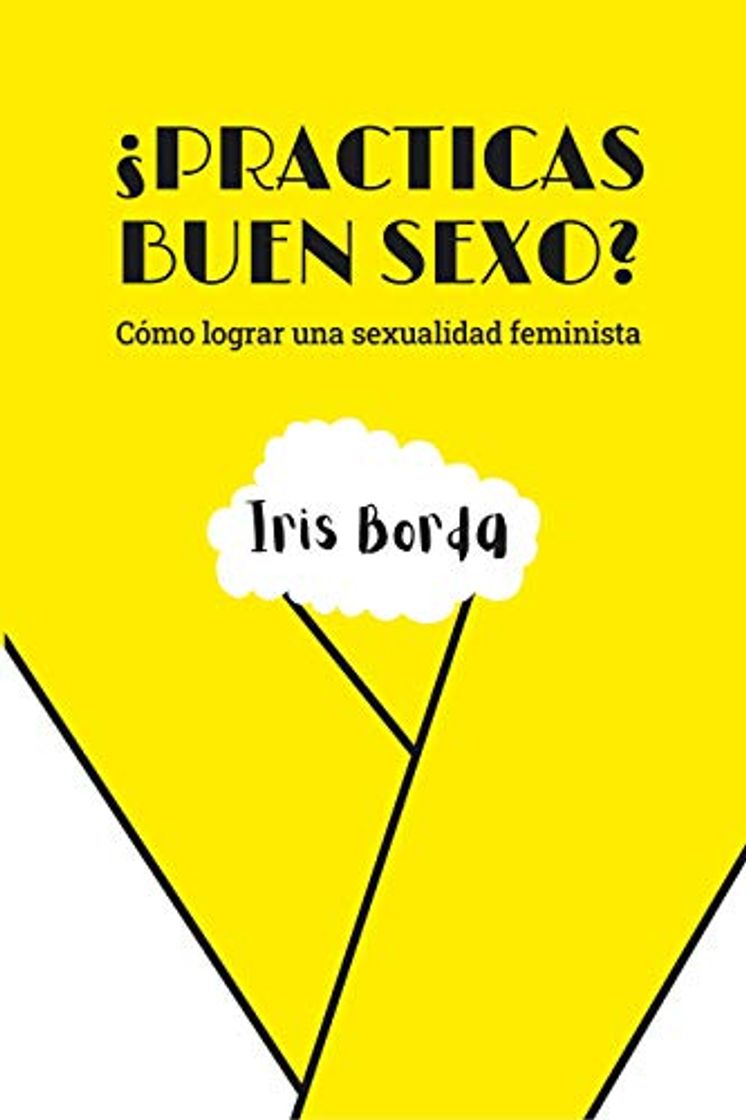 Book ¿Practicas buen sexo? Cómo lograr una sexualidad feminista