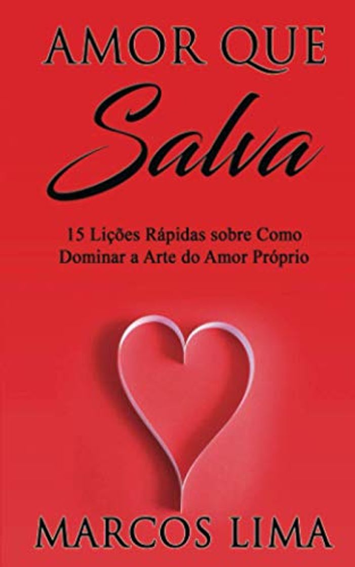 Libro Amor Que Salva: 15 Lições Rápidas sobre Como Dominar a Arte do Amor Próprio