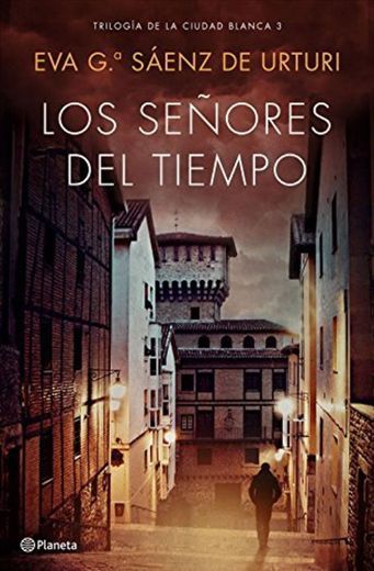 Los señores del tiempo: Trilogía de La Ciudad Blanca 3