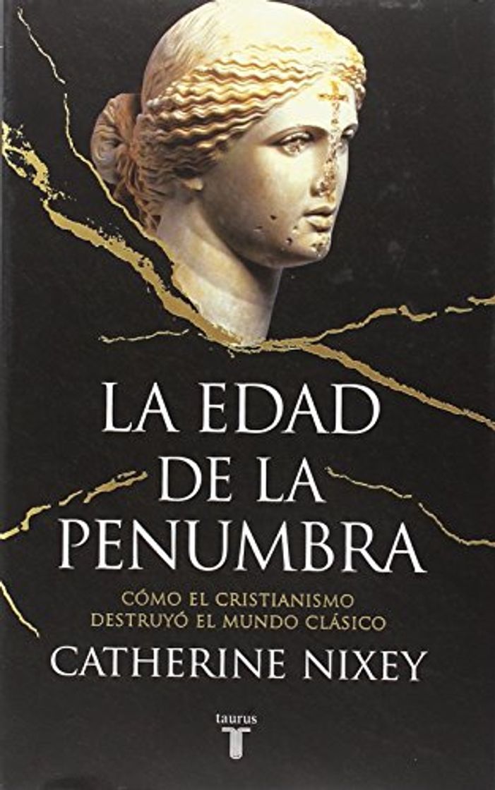 Books La edad de la penumbra: Cómo el cristianismo destruyó el mundo clásico