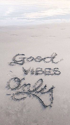 Good vibes only