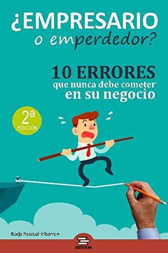 Libro ¿Empresario o Emperdedor?: 10 errores que nunca debe cometer en su negocio