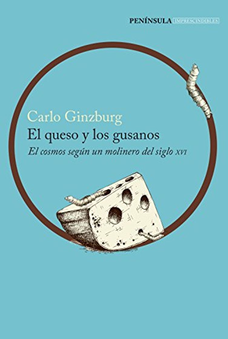 Libro El queso y los gusanos: El cosmos según un molinero del siglo