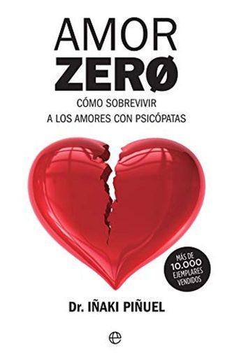 Amor zero: Cómo sobrevivir a los amores con psicópatas