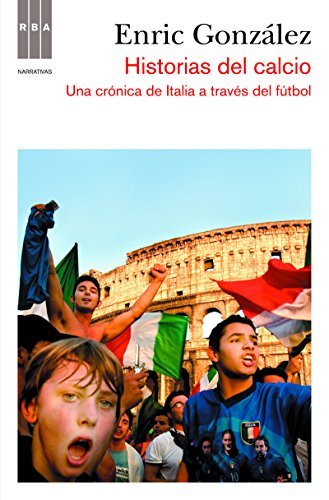 Libro Historias del calcio: Una crónica de Italia a través del fútbol