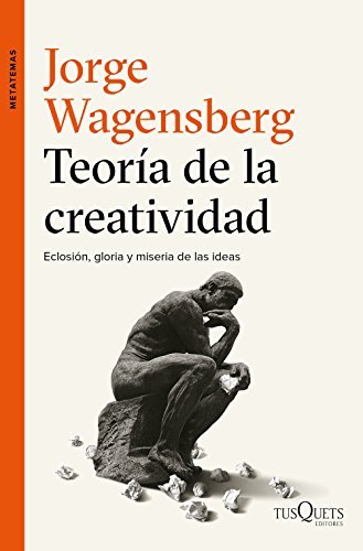 Libro Teoría de la creatividad: Eclosión, gloria y miseria de las ideas