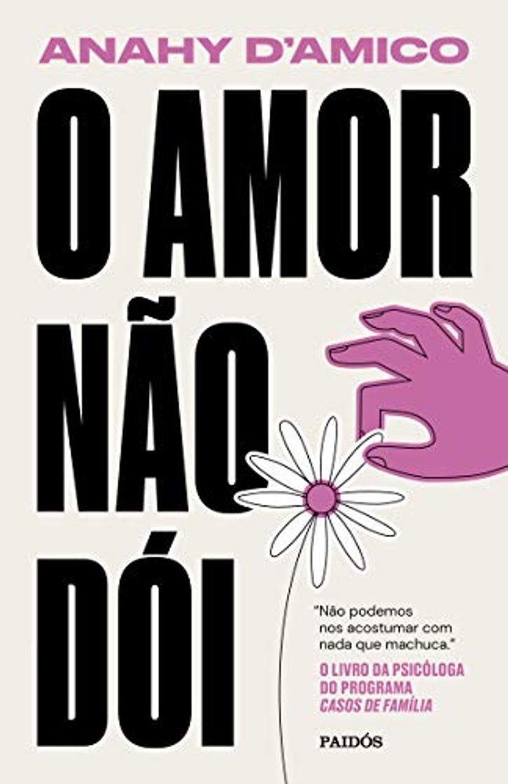 Libros O amor não dói: Não podemos nos acostumar com nada que machuca