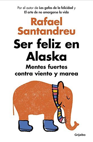 Book Ser feliz en Alaska: Mentes fuertes contra viento y marea