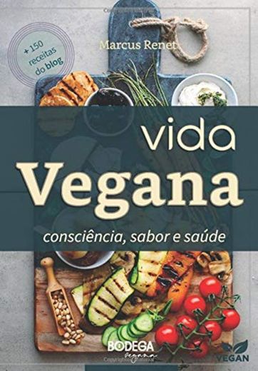 Vida Vegana: consciência, sabor e saúde