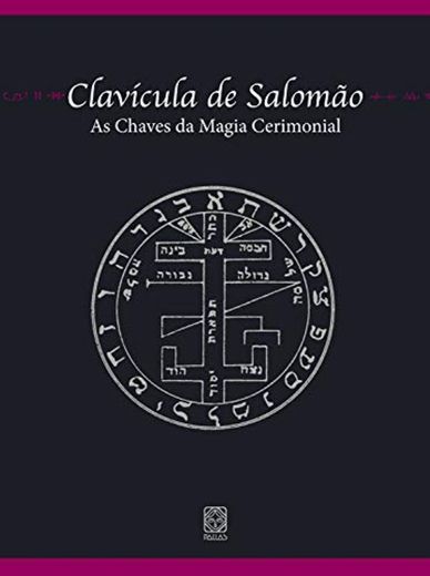 Clavícula de Salomão: as chaves da magia cerimonial (Portuguese Edition)