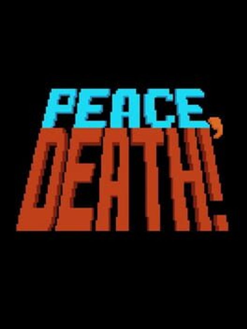 Videogames Peace, Death!