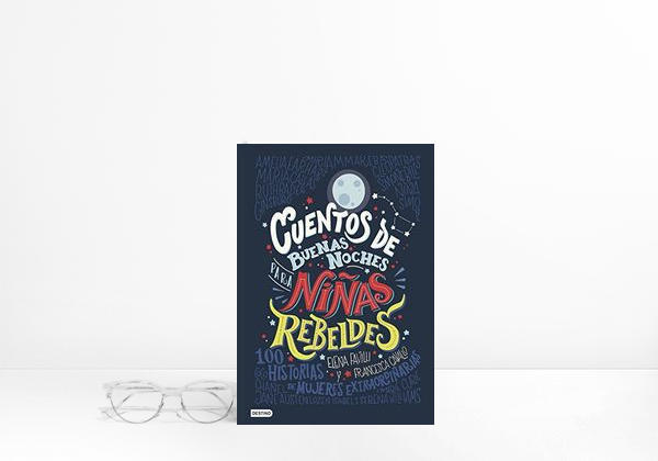Cuentos de buenas noches para niñas rebeldes: 100 historias de mujeres extraordinarias