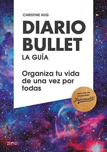 Diario Bullet, la guía. Cósmico: Organiza tu vida de una vez por