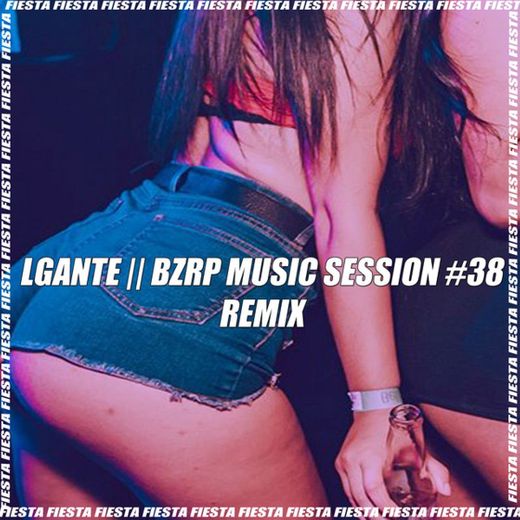 Lgante Bzrp Music Session #38 - Remix