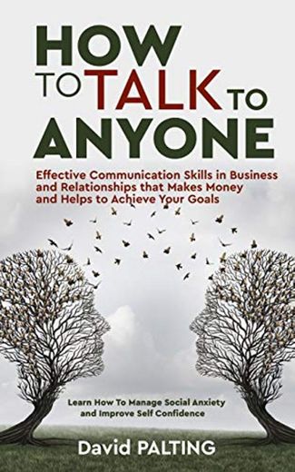 How to Talk to Anyone: Effective Communication Skills in Business and Relationships