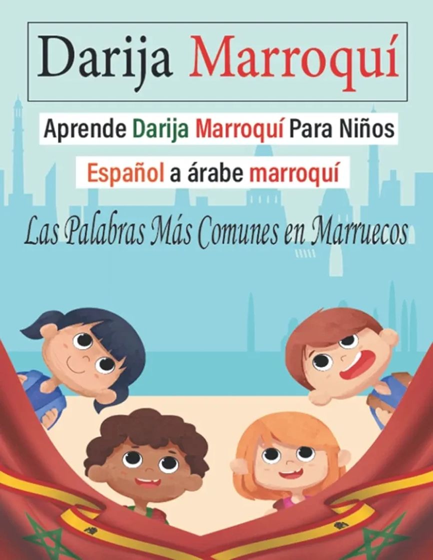 Book Darija Marroquí: Aprender Darija Marroquí Para Niños . Las Palabras Más Comunes En Marruecos . Del Espanol al árabe Marroquí.