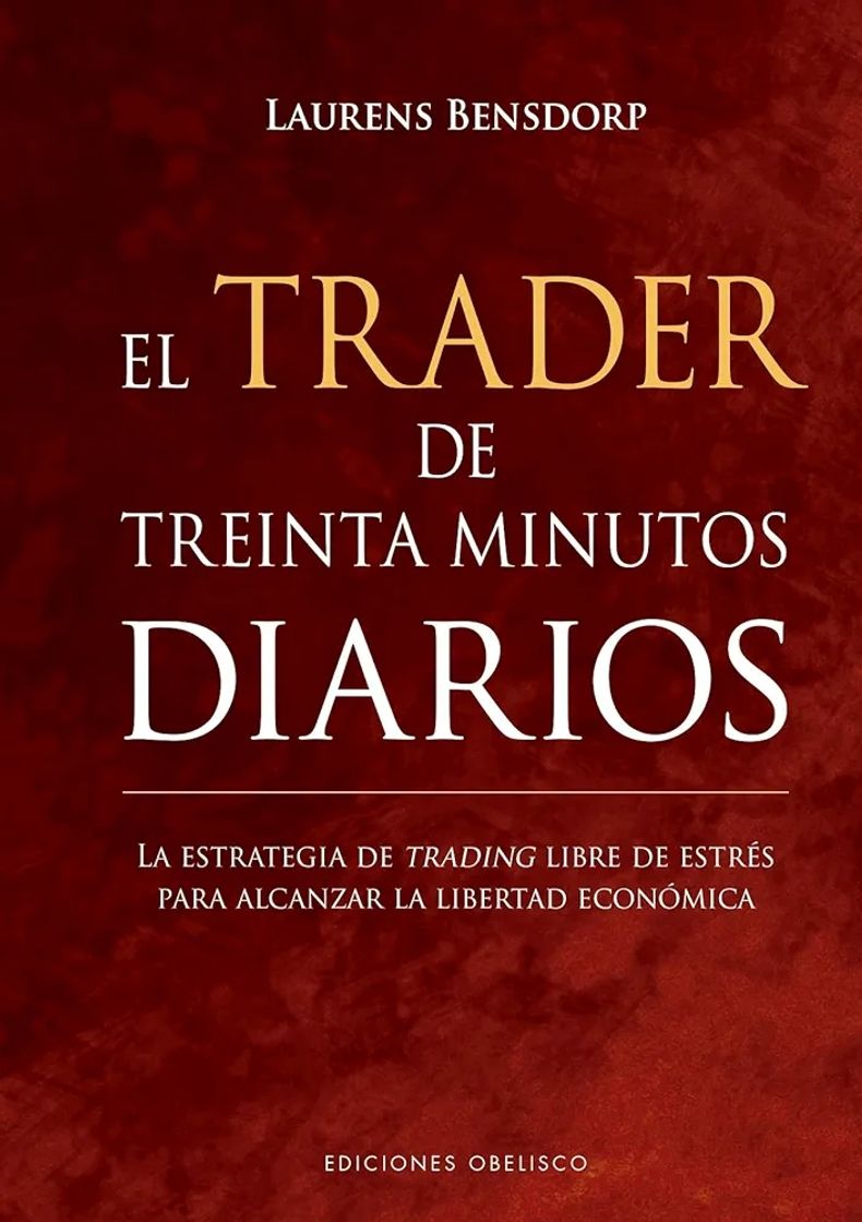 Book El trader de treinta minutos diarios: La estrategia de trading libre de estrés para alcanzar la libertad ecoómica (Éxito)