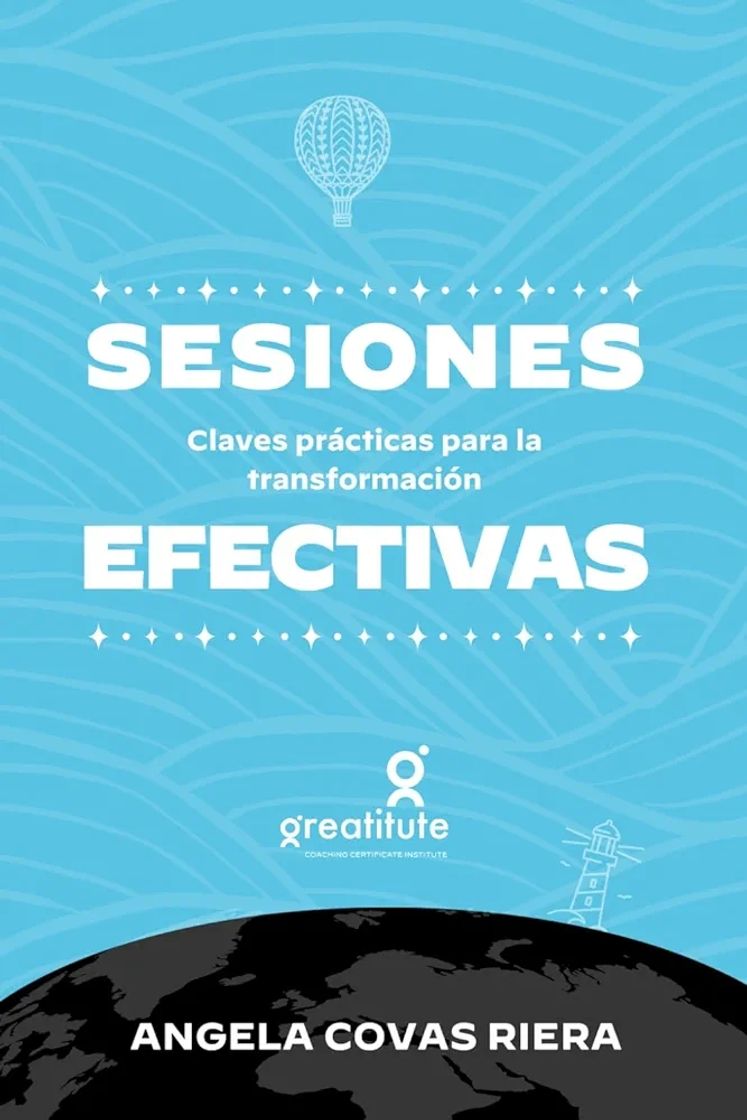 Book Sesiones Efectivas: Claves prácticas para la transformación (Coaching Profesional Greatitute