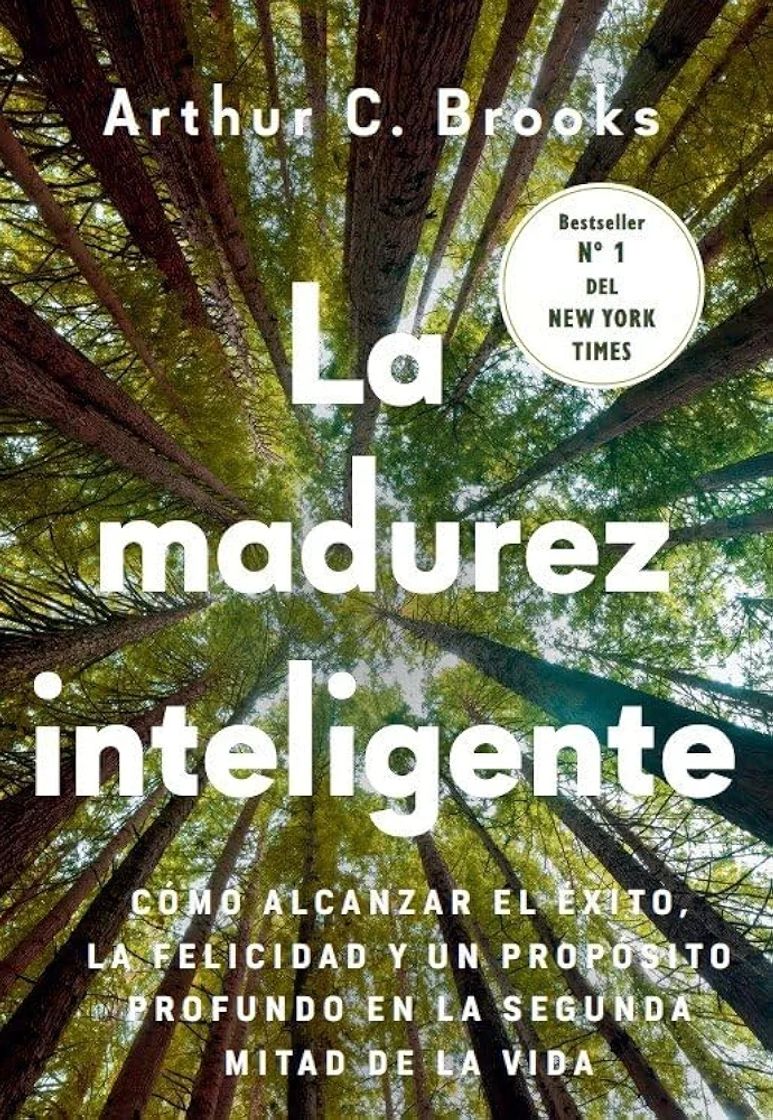 Book La madurez inteligente: Cómo alcanzar el éxito, la felicidad y un propósito profundo en la segunda mitad de la vida