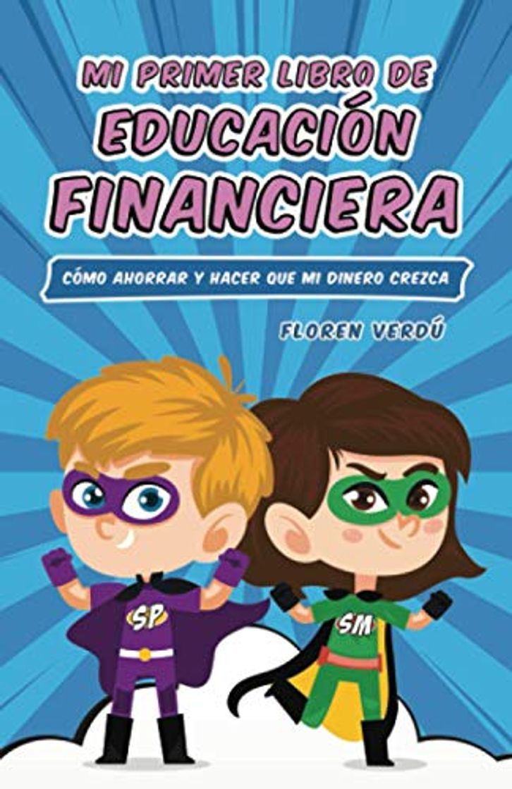 Book Mi primer libro de educación financiera: Cómo ahorrar y hacer que mi dinero crezca