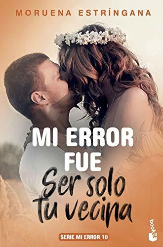 Libros Mi error fue ser solo tu vecina: Serie Mi Error 10