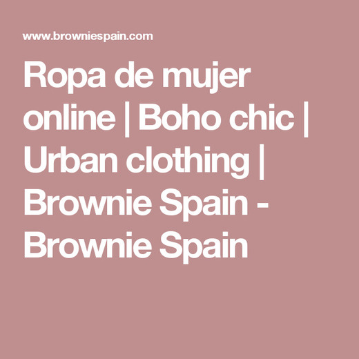 ropa de mujer online | urban clothing | boho chic | brownie spain ...
