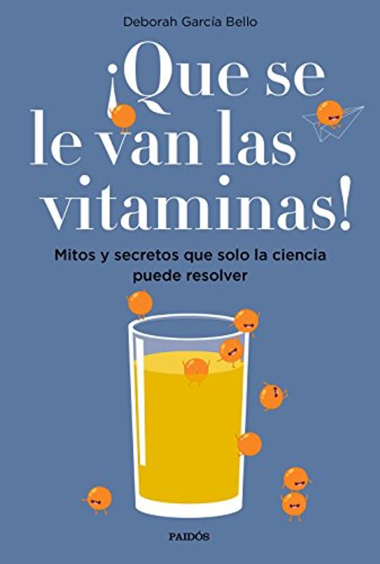 Libro ¡Que se le van las vitaminas!: Mitos y secretos que solo la