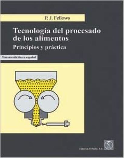 TECNOLOGÍA DEL PROCESADO DE LOS ALIMENTOS 3ªED.: Principios y práctica