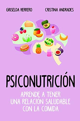 Libro Psiconutrición. Aprende a tener una relación saludable con la comida